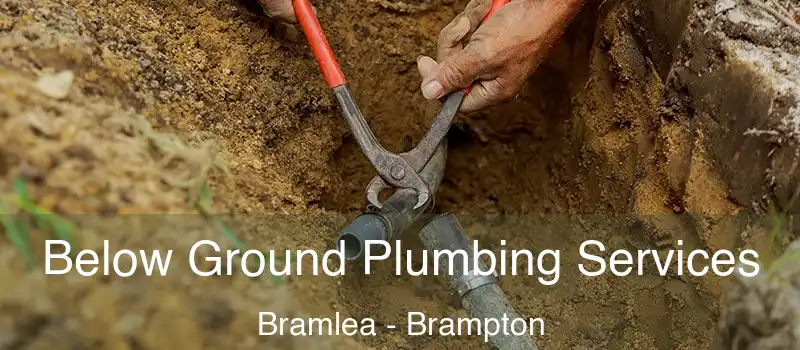  Below Ground Plumbing Services Bramlea - Brampton