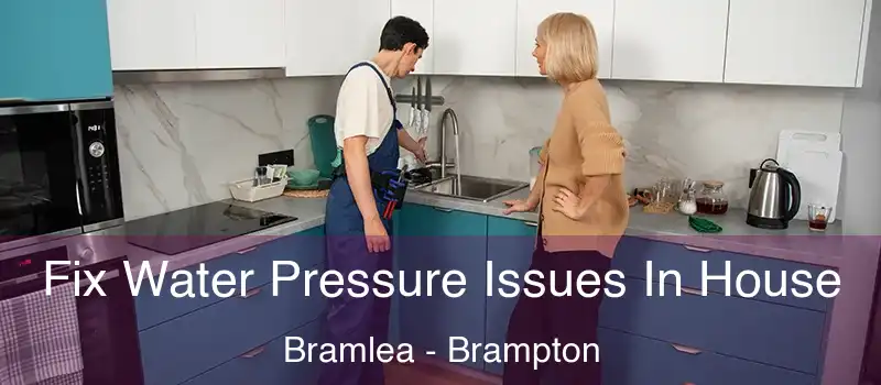  Fix Water Pressure Issues In House Bramlea - Brampton