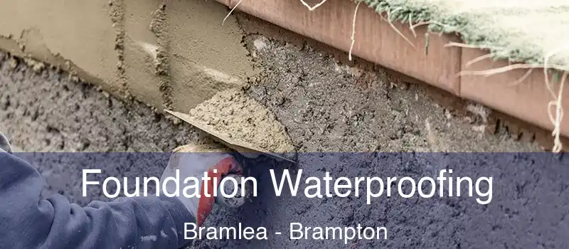  Foundation Waterproofing Bramlea - Brampton