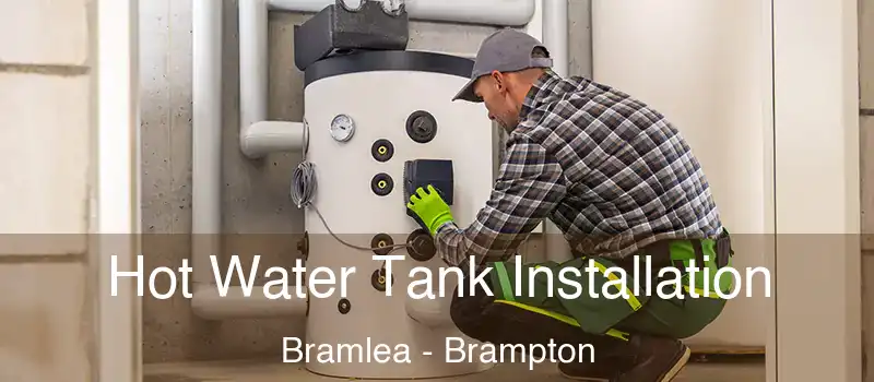  Hot Water Tank Installation Bramlea - Brampton