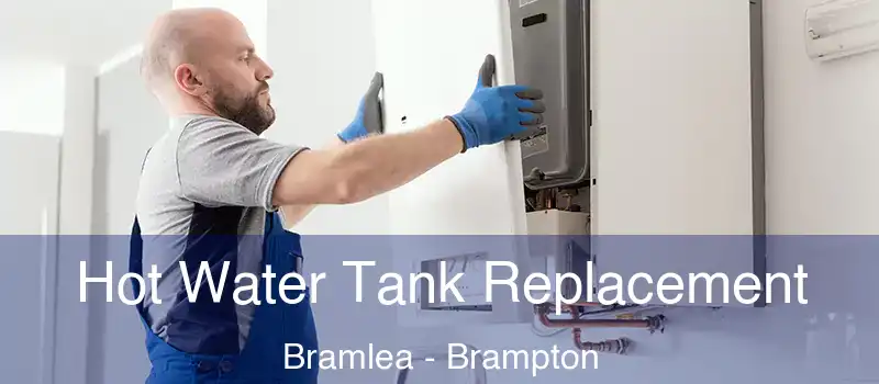  Hot Water Tank Replacement Bramlea - Brampton