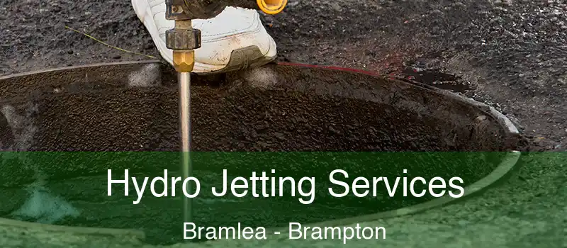  Hydro Jetting Services Bramlea - Brampton