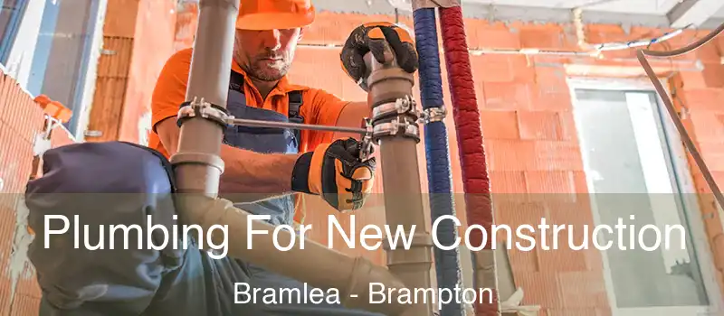  Plumbing For New Construction Bramlea - Brampton