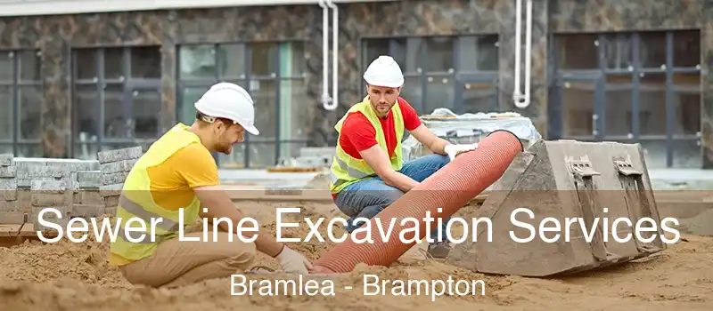  Sewer Line Excavation Services Bramlea - Brampton