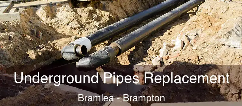 Underground Pipes Replacement Bramlea - Brampton