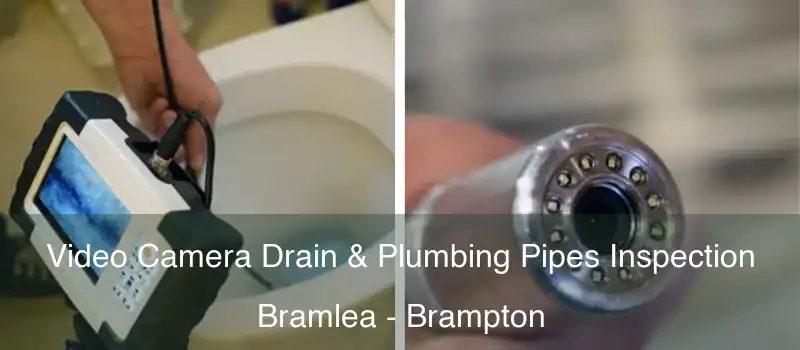  Video Camera Drain & Plumbing Pipes Inspection Bramlea - Brampton