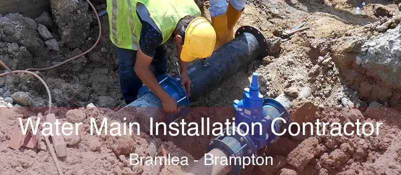  Water Main Installation Contractor Bramlea - Brampton