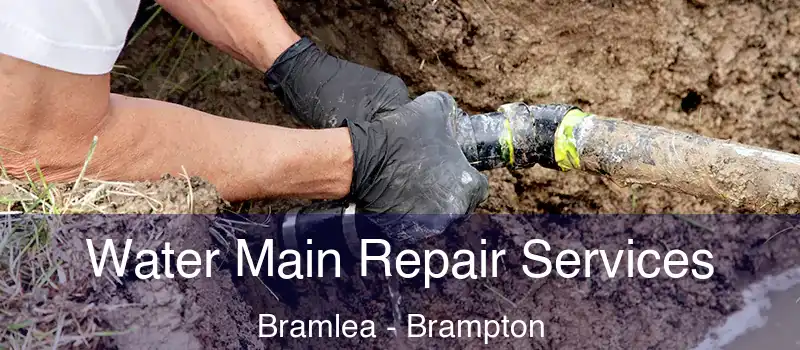  Water Main Repair Services Bramlea - Brampton